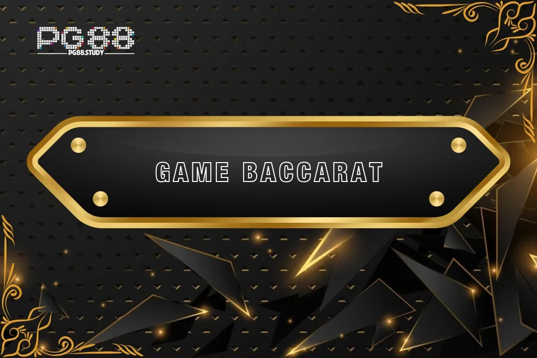 Chơi game baccarat PG88 để làm giàu liền tay hôm nay